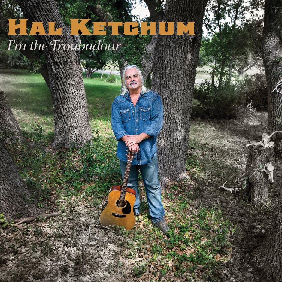 Hal Ketchum - I'm The Troubadour